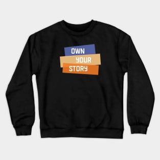 Own Your Story | Purple Yellow Orange | Black Crewneck Sweatshirt